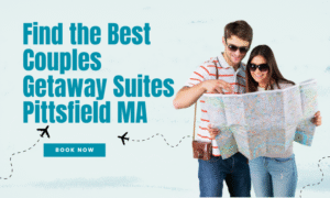 Couples Getaway Suites Pittsfield MA