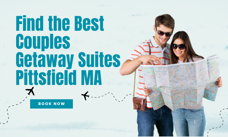 Couples Getaway Suites Pittsfield MA