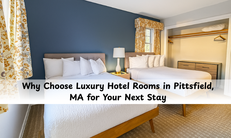 Luxury Hotel Rooms in Pittsfield MA