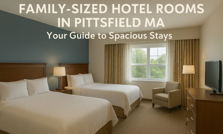 family-sized hotel rooms in Pittsfield MA