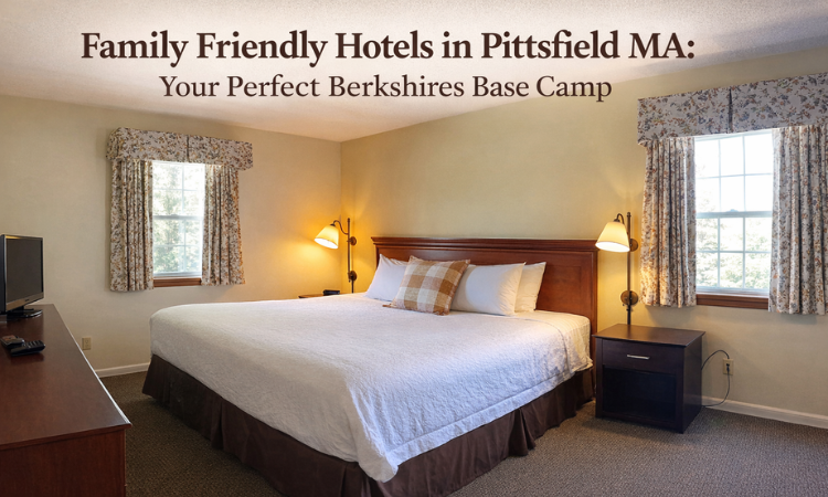 Family Friendly Hotels in Pittsfield MA