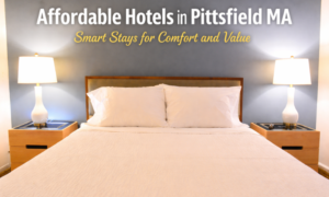 Affordable Hotels in Pittsfield MA